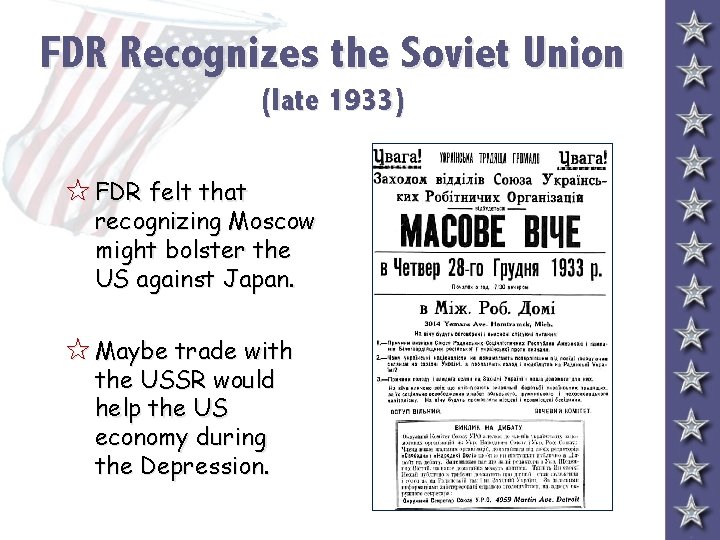 FDR Recognizes the Soviet Union (late 1933) 5 FDR felt that recognizing Moscow might