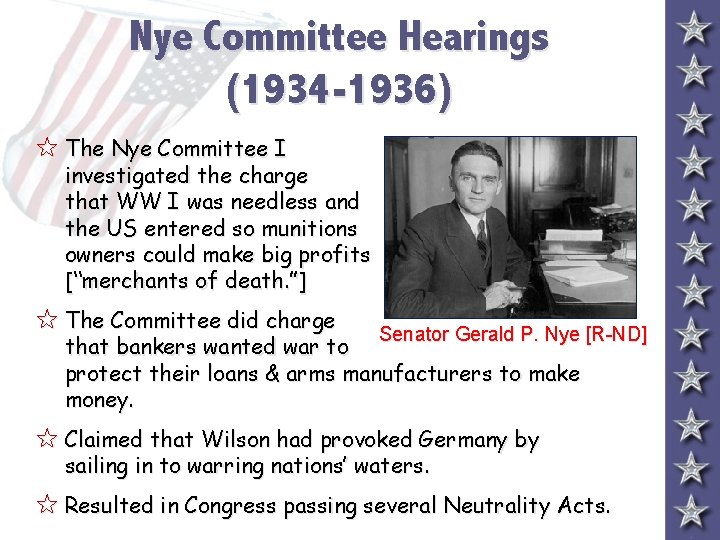 Nye Committee Hearings (1934 -1936) 5 The Nye Committee I investigated the charge that