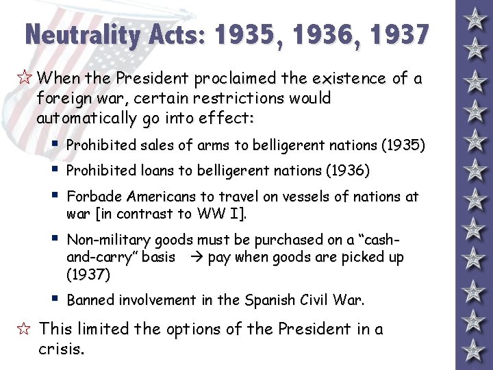 Neutrality Acts: 1935, 1936, 1937 5 When the President proclaimed the existence of a