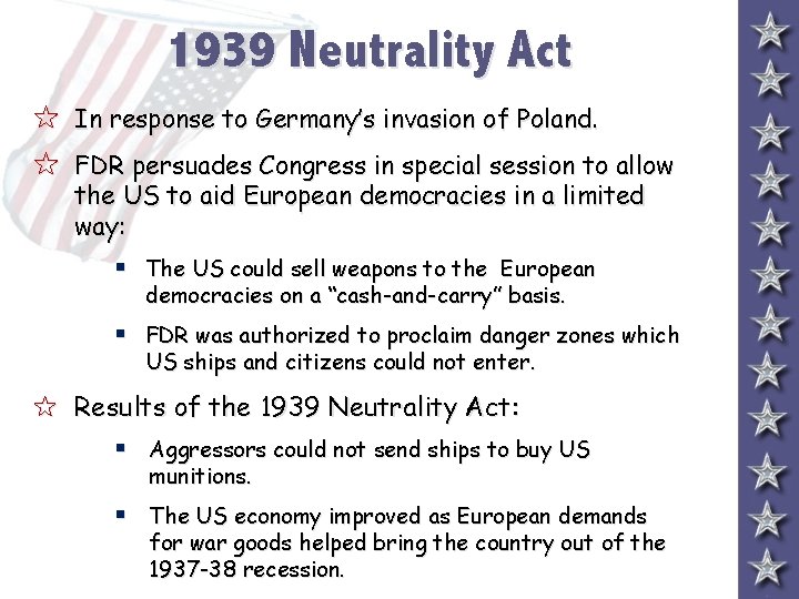 1939 Neutrality Act 5 In response to Germany’s invasion of Poland. 5 FDR persuades