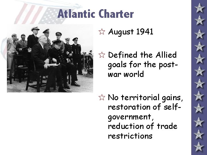 Atlantic Charter 5 August 1941 5 Defined the Allied goals for the postwar world