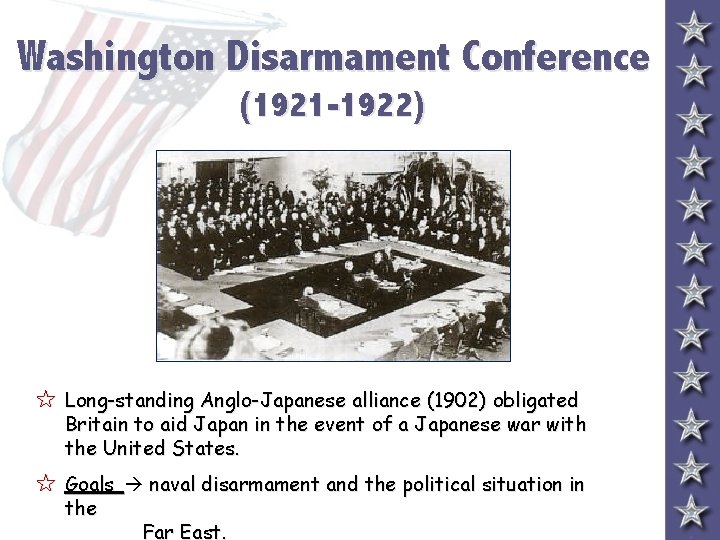 Washington Disarmament Conference (1921 -1922) 5 Long-standing Anglo-Japanese alliance (1902) obligated Britain to aid