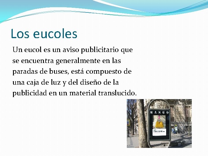 Los eucoles Un eucol es un aviso publicitario que se encuentra generalmente en las