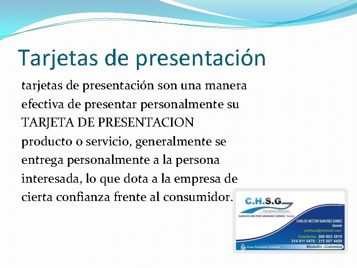 Tarjetas de presentación tarjetas de presentación son una manera efectiva de presentar personalmente su