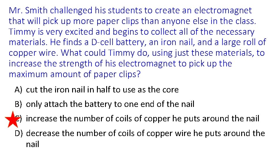 Mr. Smith challenged his students to create an electromagnet that will pick up more