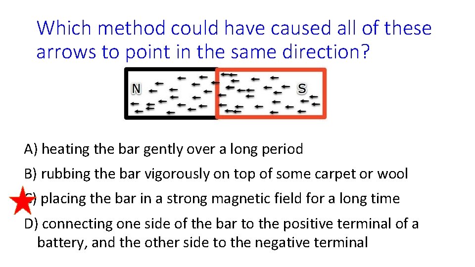Which method could have caused all of these arrows to point in the same