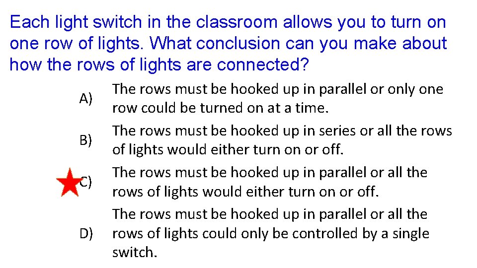 Each light switch in the classroom allows you to turn on one row of