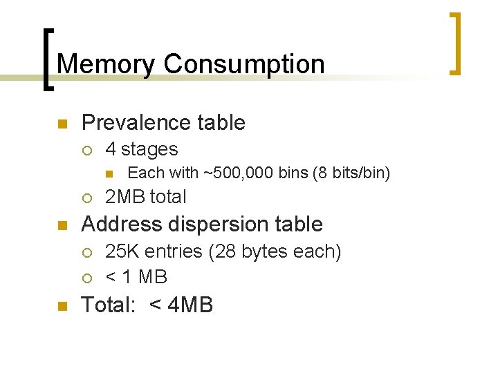 Memory Consumption n Prevalence table ¡ 4 stages n ¡ n 2 MB total