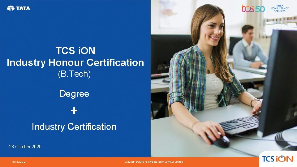 TCS i. ON Industry Honour Certification (B. Tech) Degree + Industry Certification 28 October