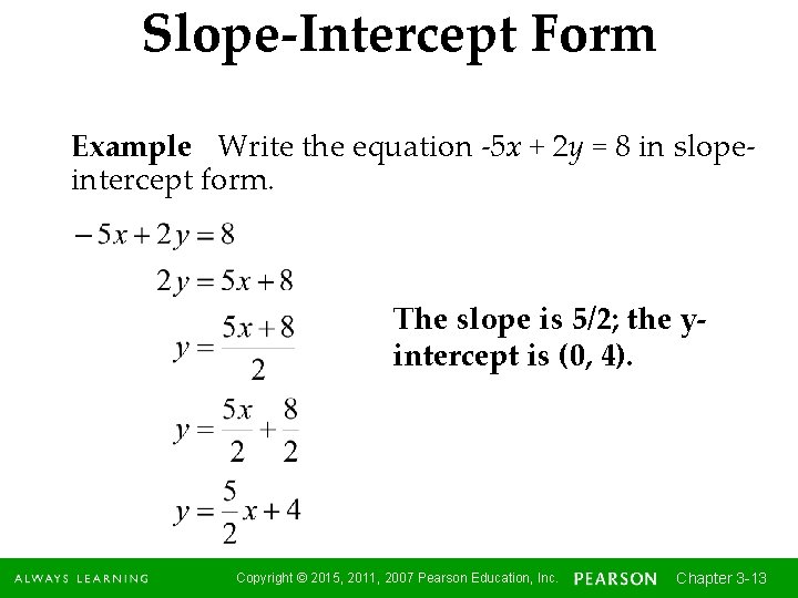 Slope-Intercept Form Example Write the equation -5 x + 2 y = 8 in