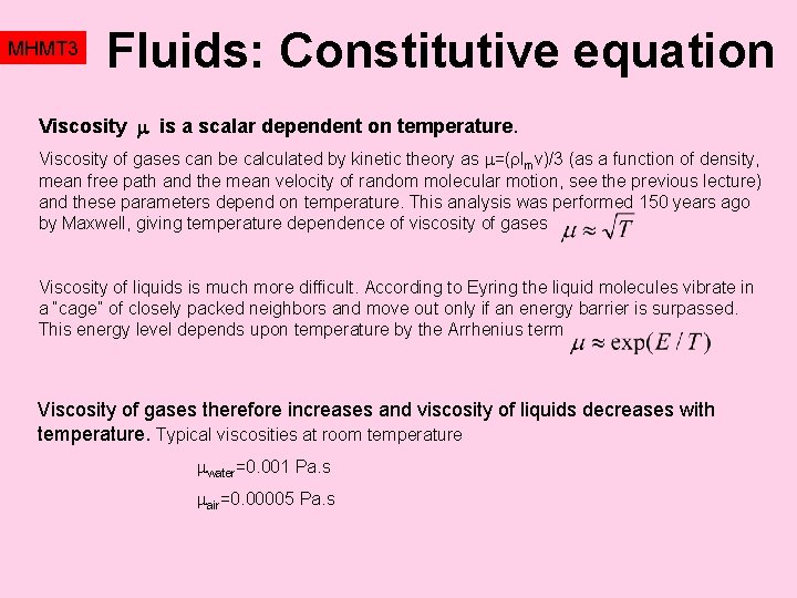 MHMT 3 Fluids: Constitutive equation Viscosity is a scalar dependent on temperature. Viscosity of