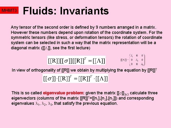 MHMT 3 Fluids: Invariants Any tensor of the second order is defined by 9