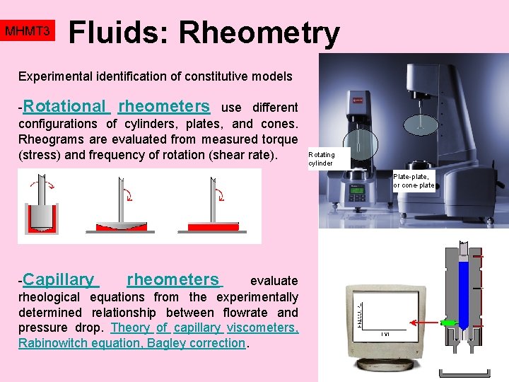 MHMT 3 Fluids: Rheometry Experimental identification of constitutive models -Rotational rheometers use different configurations
