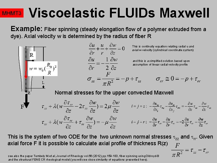 MHMT 3 Viscoelastic FLUIDs Maxwell Example: Fiber spinning (steady elongation flow of a polymer