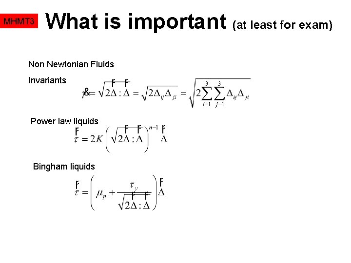 MHMT 3 What is important (at least for exam) Non Newtonian Fluids Invariants Power