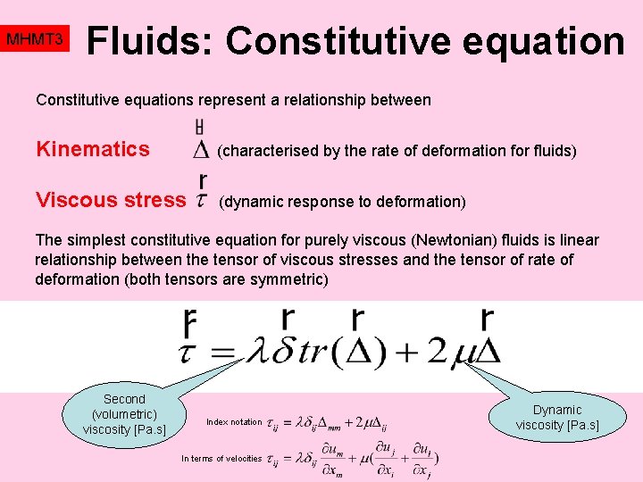 MHMT 3 Fluids: Constitutive equations represent a relationship between Kinematics (characterised by the rate