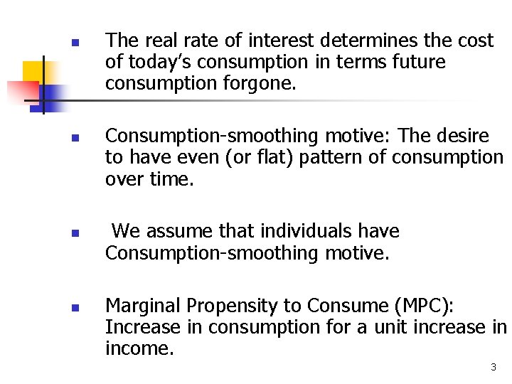 n n The real rate of interest determines the cost of today’s consumption in