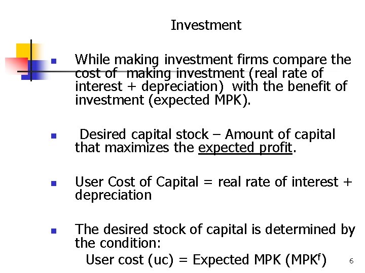 Investment n While making investment firms compare the cost of making investment (real rate