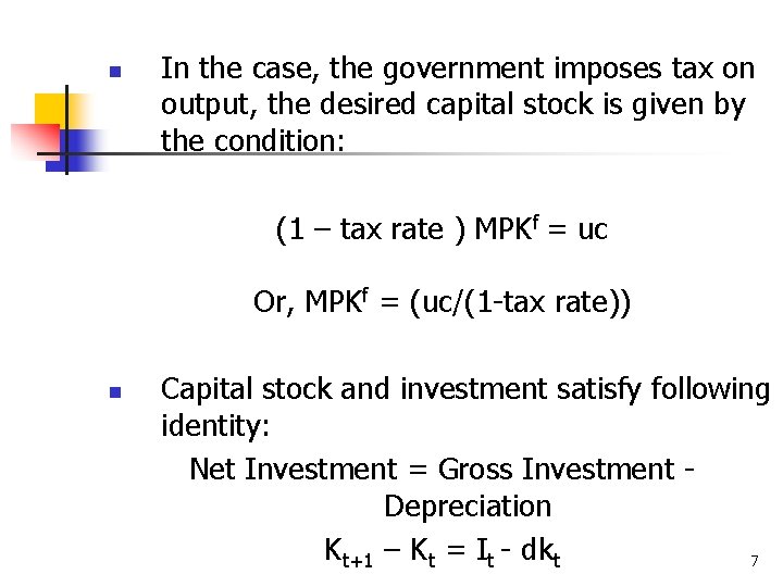 n In the case, the government imposes tax on output, the desired capital stock