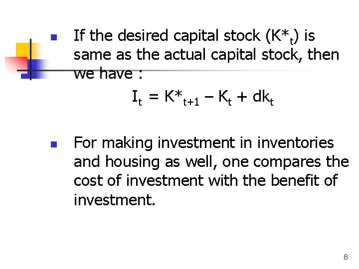 n n If the desired capital stock (K*t) is same as the actual capital