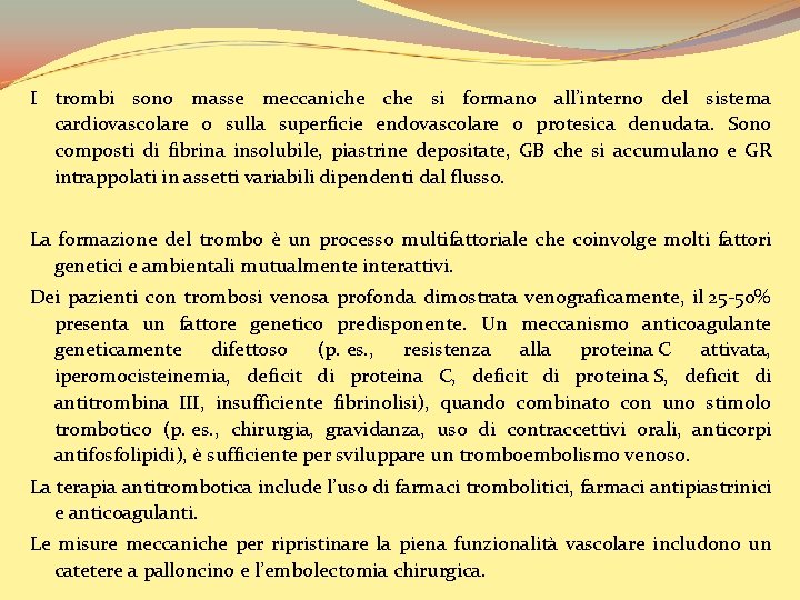 I trombi sono masse meccaniche si formano all’interno del sistema cardiovascolare o sulla superficie