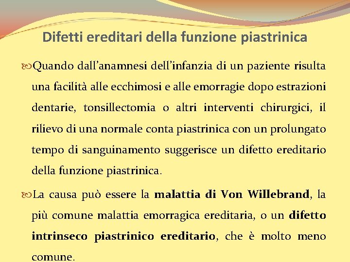 Difetti ereditari della funzione piastrinica Quando dall’anamnesi dell’infanzia di un paziente risulta una facilità