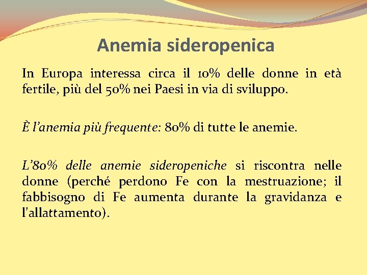 Anemia sideropenica In Europa interessa circa il 10% delle donne in età fertile, più