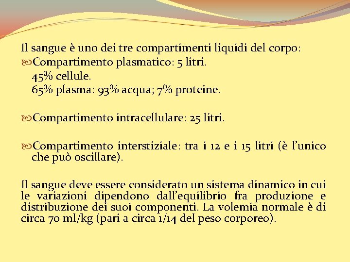 Il sangue è uno dei tre compartimenti liquidi del corpo: Compartimento plasmatico: 5 litri.