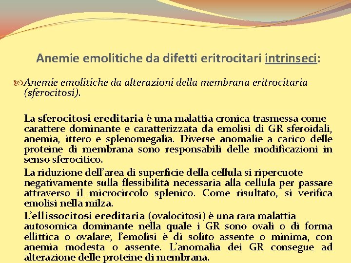 Anemie emolitiche da difetti eritrocitari intrinseci: Anemie emolitiche da alterazioni della membrana eritrocitaria (sferocitosi).