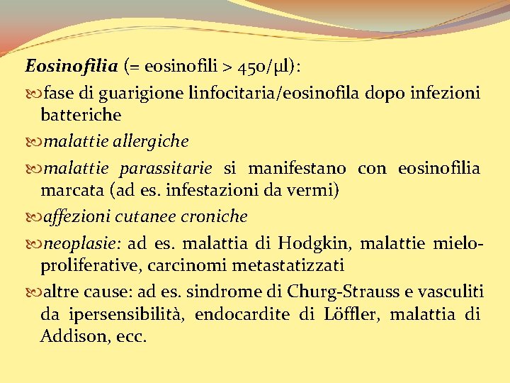 Eosinofilia (= eosinofili > 450/µl): fase di guarigione linfocitaria/eosinofila dopo infezioni batteriche malattie allergiche