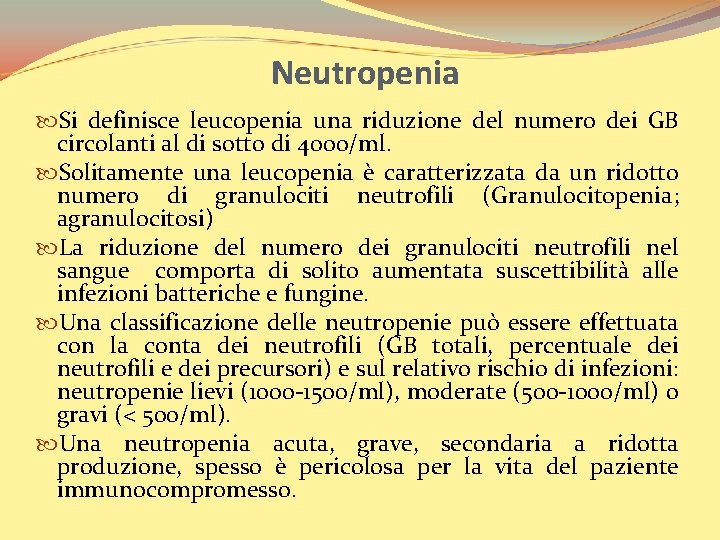 Neutropenia Si definisce leucopenia una riduzione del numero dei GB circolanti al di sotto