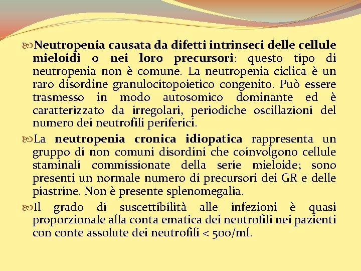  Neutropenia causata da difetti intrinseci delle cellule mieloidi o nei loro precursori: questo