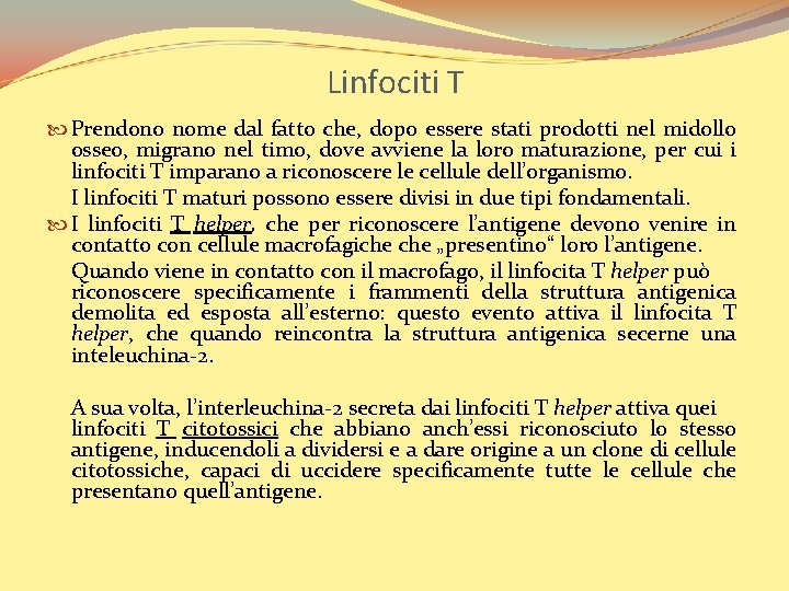 Linfociti T Prendono nome dal fatto che, dopo essere stati prodotti nel midollo osseo,