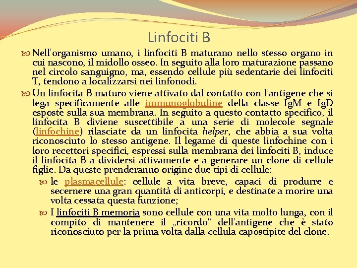 Linfociti B Nell’organismo umano, i linfociti B maturano nello stesso organo in cui nascono,