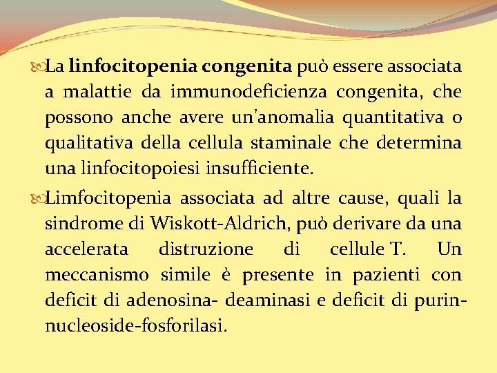  La linfocitopenia congenita può essere associata a malattie da immunodeficienza congenita, che possono