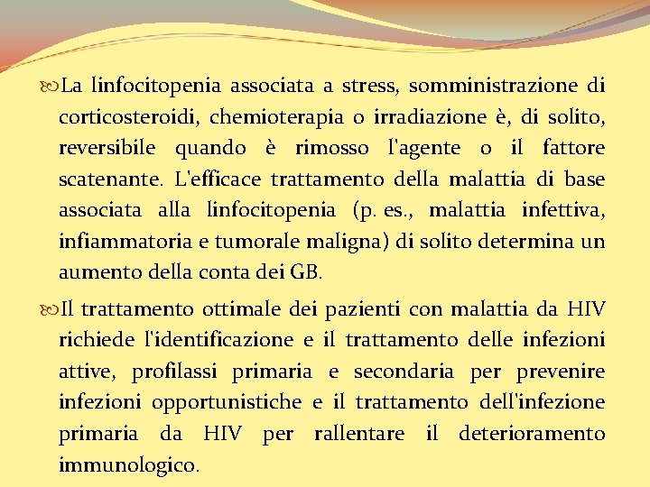  La linfocitopenia associata a stress, somministrazione di corticosteroidi, chemioterapia o irradiazione è, di