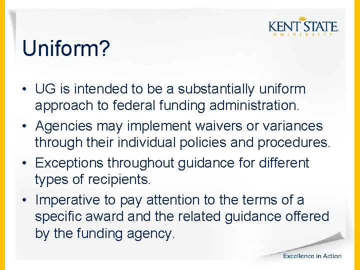 Uniform? • UG is intended to be a substantially uniform approach to federal funding