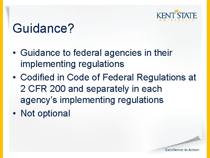 Guidance? • Guidance to federal agencies in their implementing regulations • Codified in Code