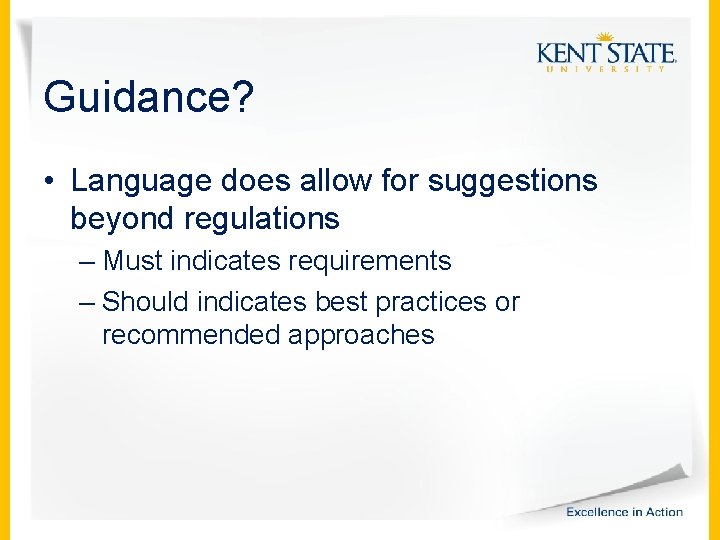 Guidance? • Language does allow for suggestions beyond regulations – Must indicates requirements –