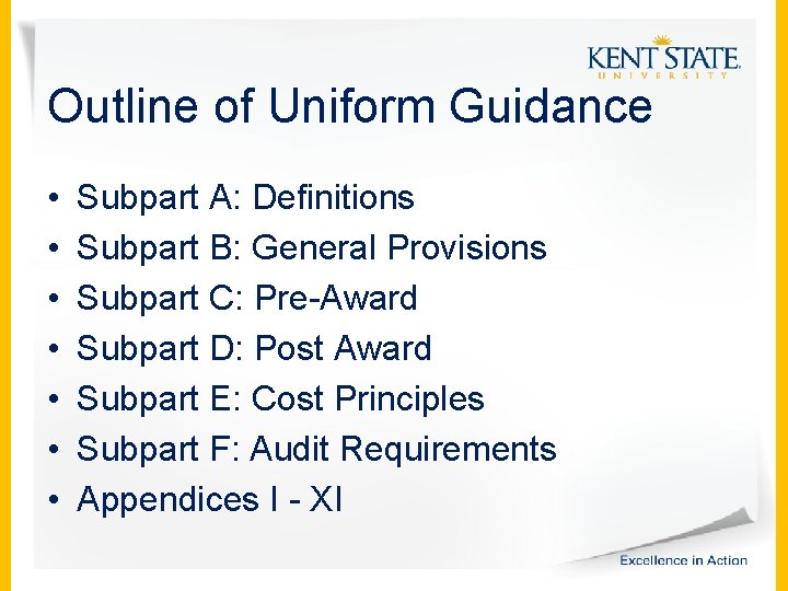 Outline of Uniform Guidance • • Subpart A: Definitions Subpart B: General Provisions Subpart