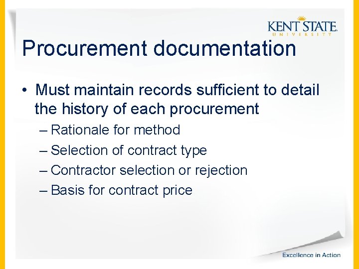 Procurement documentation • Must maintain records sufficient to detail the history of each procurement