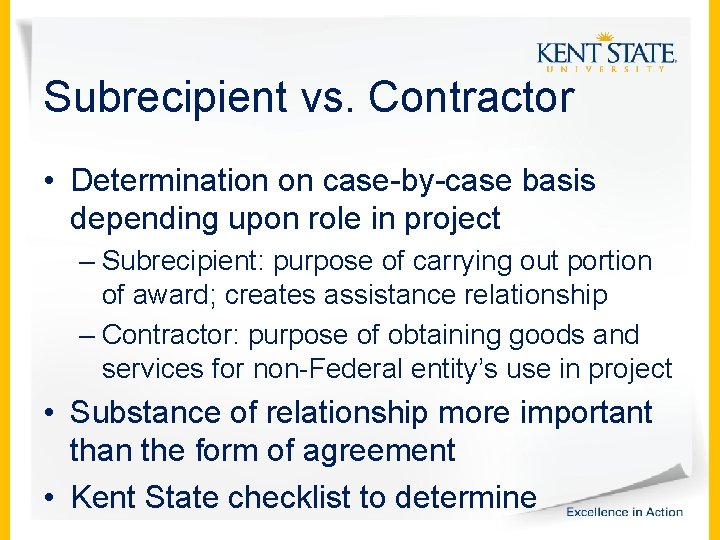 Subrecipient vs. Contractor • Determination on case-by-case basis depending upon role in project –