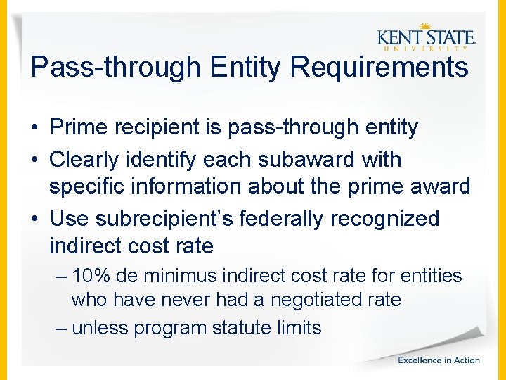 Pass-through Entity Requirements • Prime recipient is pass-through entity • Clearly identify each subaward