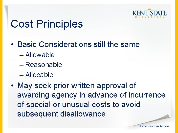 Cost Principles • Basic Considerations still the same – Allowable – Reasonable – Allocable