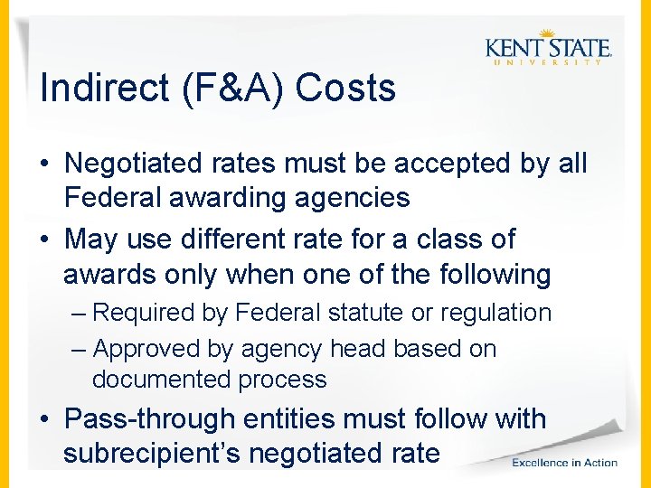 Indirect (F&A) Costs • Negotiated rates must be accepted by all Federal awarding agencies