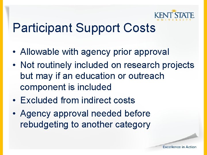 Participant Support Costs • Allowable with agency prior approval • Not routinely included on