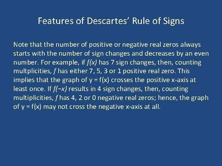 Features of Descartes’ Rule of Signs Note that the number of positive or negative