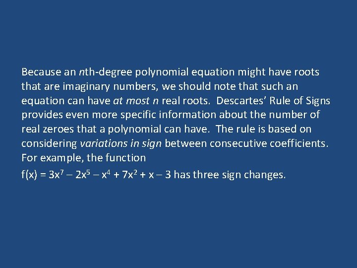 Because an nth-degree polynomial equation might have roots that are imaginary numbers, we should