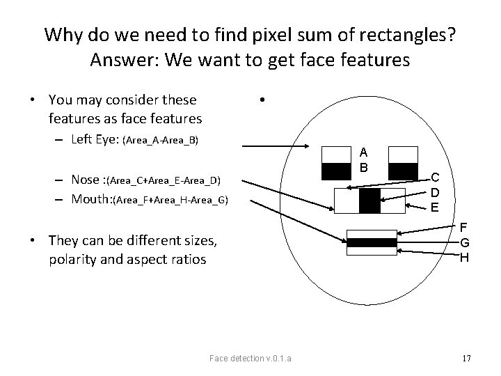 Why do we need to find pixel sum of rectangles? Answer: We want to