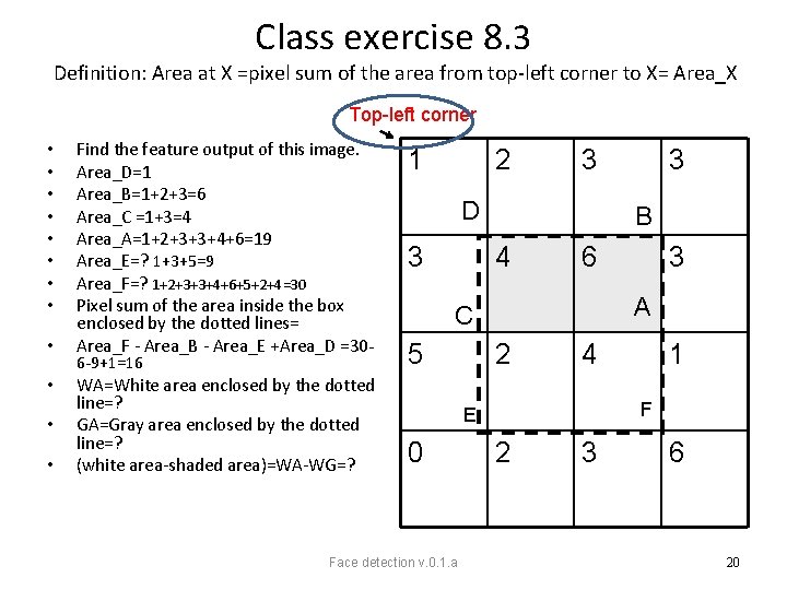 Class exercise 8. 3 Definition: Area at X =pixel sum of the area from